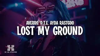 Averro x D.T.E x Ayda Rastgoo - Lost My Ground (Lyrics)