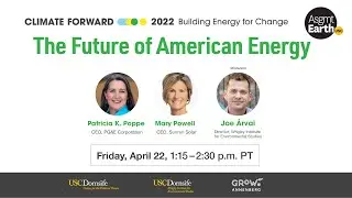 Climate Forward 2022- Panel 1: The Future of American Energy 4/22/2022