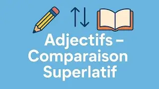 👉 Adjectifs, Comparaison et Superlatif en Fran&ccedil;ais | Le&ccedil;on facile avec exemples