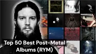 Top 50 Best Post-Metal albums of all Time (RYM) Rate your music / Essential Post-Metal Albums