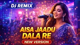 Aisa Jaadu Dala Re 🔥 | ऐसा जादू डाला रे | DJ Remix New Version | Shreya Ghoshal