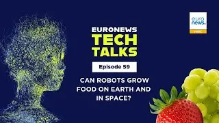 Могут ли роботы выращивать продукты питания на Земле и в космосе? | Euronews Tech Talks