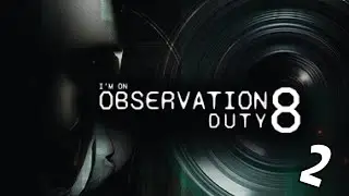 We're Never Going To Win This Game - I'm On Observation Duty 8 [2]