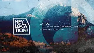 HL013 - Laroz - Out Of Dream (Original Mix) [Hey, location!]