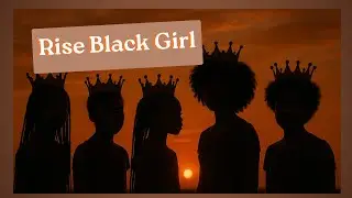 RISE,BLACK GIRL, RISE