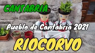 RIOCORVO. En su día Camino Real de Castilla al Puerto de Santander. Pueblo de Cantabria 2021 !!!.