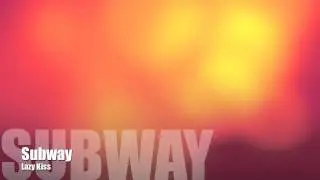 Subway - Lazy Kiss
