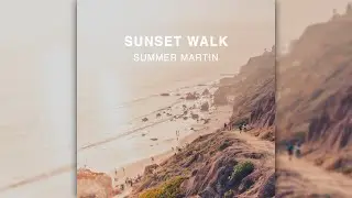 Summer Martin - Sunset Walk [Vlog No Copyright Music Release]