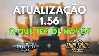 ATS & ETS2 1.56 &ndash; TODAS as novidades da atualiza&ccedil;&atilde;o!