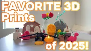 FAVORITE 3D Prints of 2025 Compilation!