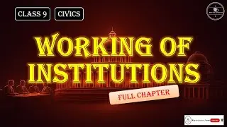 Working of Institutions Class 9 Civics | CBSE | NCERT | Revision | Short Summary | Political Science