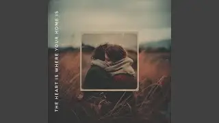 The heart is where your home is