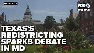 Texas's redistricting effort sparks debate as Maryland lawmakers propose countermeasure