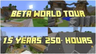 Minecraft Beta 1.7.3 - World Tour (1.5 Years, 250+ Hours)