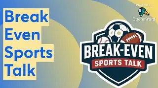 Break Even Sports Talk