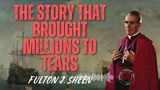 Fulton J. Sheen _ The Story That Brought Millions to Tears
