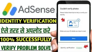 Adsense identity verification Couldn't verify photos please follow these tips to help us verify