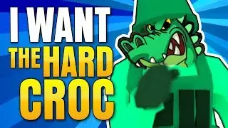 I WANT THE HARD CROC