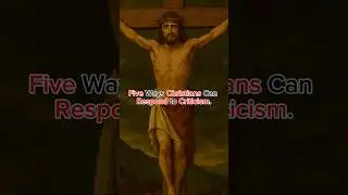 Five ways Christians can respond to criticism. #jesus #viral