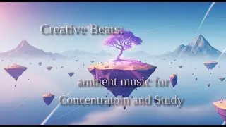 🎨 Creative Beats | Instrumental Focus Music for Flow, Learning, and Creative Work