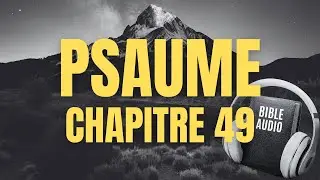 PSAUME 49 | LA BIBLE AUDIO avec textes