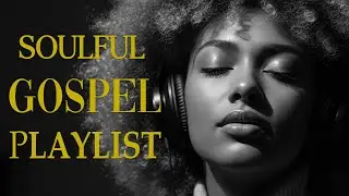 Inspiring Christian Gospel ✨ Soulful R&B Modern Playlist for Worship & Prayer