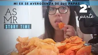 Muk-bang || Crujiente || ASMR || STORY TIME mi exnovio se avergüenza de sus papás 2° parte.