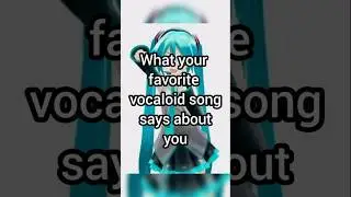 what your fav vocaloid song says about you :3 #vocaloid #miku #hatsunemiku
