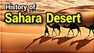 History Of Sahara Desert Detailed Explained In English | Timeless Trails