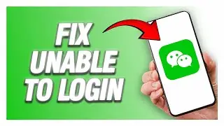 WeChat App Unable To Login Problem | How To Fix