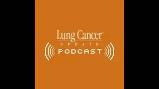 Lung Cancer &mdash; 5-Minute Journal Club Issue 3 with Dr Aaron Lisberg: Defining the Role of TROP2-Dir...