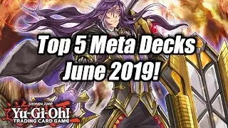 Yu-Gi-Oh! Top 5 Meta Decks for the June 2019 Format!