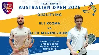 Real Tennis Australian Open 2026 - Qualifying - Eli Kozma vs Alex Marino-Hume