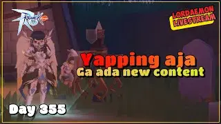 ID/EN - Yapping aja, ga ada new content - Ragnarok Mobile: Classic (Day 355)