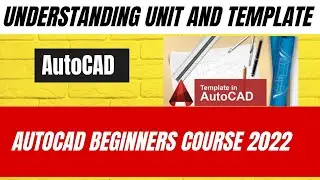 Understanding unit and template I  AutoCAD Beginners course 2022 I Introduction to AutoCAD I