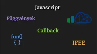 S03E01 - Javascript függvények, callback, IFEE