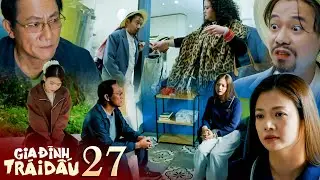 GIA ĐÌNH TRÁI DẤU tập 27 | Phú bà quyết tâm theo đuổi ông Phi, Dương bỏ nhà sang ở với bố