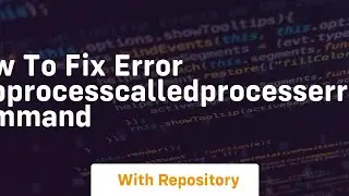 how to fix error subprocesscalledprocesserror command