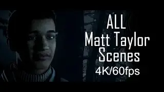 Until Dawn Matt Taylor All Scenes 4K 60fps