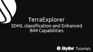 TerraExplorer - 3DML Classification and Enhanced BIM Capabilities