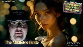 Mistletoe Bride - Locked in a chest for 50 years!