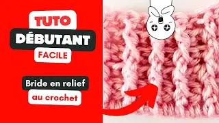 BRIDE RELIEF avant/arrière au crochet - FACILE pour DEBUTANT