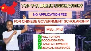 Top 5 Chinese Universities with NO APPLICATION FEE for Chinese Government Scholarship 2024