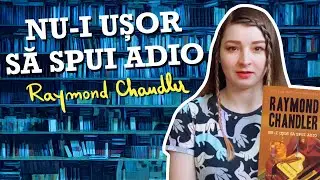 Nu-i Usor Sa Spui Adio de Raymond Chandler - Recenzie (Spoiler Free)
