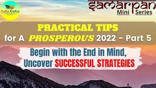 Begin with the End in Mind, Uncover Successful Strategies | Pt. Sat Sharma
