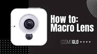 CosmoGlo Mini Ring Light Macro Lens Tutorial