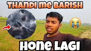 THANDI ME BARISH HONE  LAGI HAI 😲😲 DAY 183!