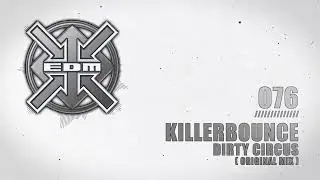Killerbounce - Dirty Circus (Original Mix)