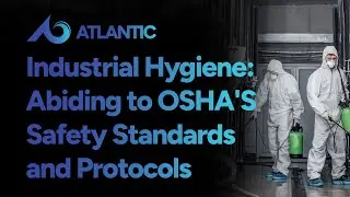 Industrial Hygiene: Abiding to OSHA'S Safety Standards and Protocols