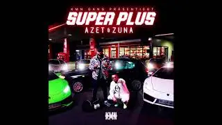 Azet & Zuna - Super Plus LEAK!! [NO FAKE] [DOWNLOAD]
